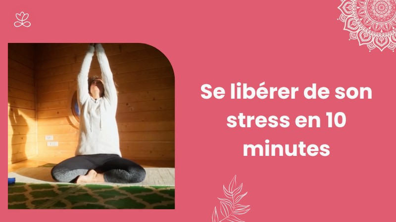 Jour 30 - Se libérer de son stress en 10 minutes avec Valérie Penet